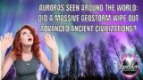 AURORAS SEEN AROUND THE WORLD: DID A MASSIVE SOLAR STORM WIPE OUT ANCIENT ADVANCED CIVILIZATIONS?!