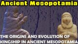 After Kingship had Descended from the Heavens: The Role and Duties of a King in Ancient Mesopotamia