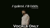 Against All Odds II Vocals Only II AP Dhillon
