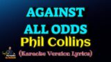 Against All Odds – Phil Collins (Karaoke Version Lyrics)