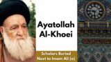Ayatollah Khoei | Scholars Buried Next to Imam Ali (a) | New Series