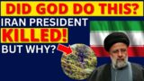 BIBLE PROPHECY: DID GOD STRIKE IRAN PRESIDENT? RAISI KILLED – ISRAEL IRAN WAR