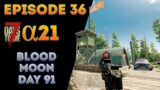 Blood Moon 91! (7 Days to Die Alpha 21 Episode 36)