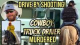 Breaking News! Cowboy Truck Driver Murdered In Drive By Shooting! Lady Trucker Ohio River Interview!