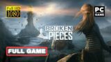 Broken Pieces – Full Walkthrough | 1080p 60fps | PC | No Commentary