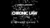 CHRONIC LAW – BROKEN PIECES | UNRELEASED
