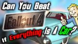 Can You Beat Fallout 4 If Everything Is A Car?