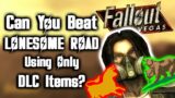 Can You Beat Lonesome Road Using Only DLC Items? (Fallout: New Vegas)