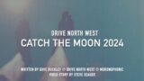 Catch the Moon 2024 // Drive North West