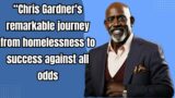 Chris Gardner's remarkable journey from homelessness to success against all odds / #success