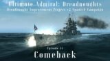 Comeback – Episode 34 – Dreadnought Improvement Project v2 Spanish Campaign