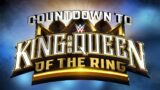 Countdown to King & Queen of the Ring: May 25, 2024