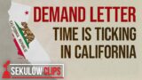 DEMAND LETTER: Time Is Ticking In California