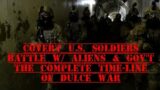 DOGMAN, COVERT US SOLDERS BATTLE W/ ALIENS & GOV'T. COMPLETE TIME-LINE OF DULCE WAR