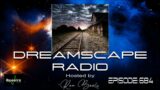 DREAMSCAPE RADIO hosted by Ron Boots: EPISODE 684, Featuring Ron Boots, Gert Emmens and more.