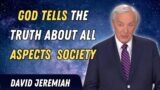 David Jeremiah Sermons 2024 – God Tells The Truth About All Aspects Of Society | Faith In God