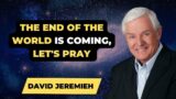 David Jeremiah Sermons 2024 – The End Of The World Is Coming, Let's Pray | Dr. David Jeremiah