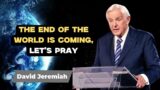 Dr. David Jeremiah – The End Of The World Is Coming, Let's Pray | David Jeremiah Sermons 2024