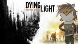 Dying Light LetsPlay Stream Part 6