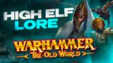 EXHAUSTIVE High Elf Lore Compilation Pt. 1 | Warhammer