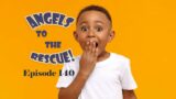 Episode 140: Angels to the Rescue/What is Forgiveness?