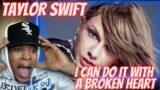 FIRST TIME HEARING | TAYLOR SWIFT – I CAN DO IT WITH A BROKEN HEART | REACTION