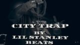 [FREE] INSTRUMENTAL TRAP BEAT CITY TRAP 2K24 (PROD BY LIL STANLEY BEATS)