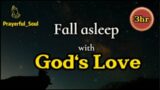 Fall Asleep With God’s Love | Psalm 91,121,23,27.3 | Night Prayer | Peace |God | Jesus | sleep music