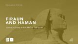 Fira’un & Haman  | Tyrants: A Study of Evil Men in The Quran | Ep 1