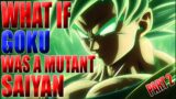 GOKU'S HIDDEN POWER!? What If Goku Was A Mutant Saiyan? – PART 2