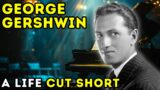 George Gershwin – The Tragic End of a Musical Prodigy | Biographical Documentary