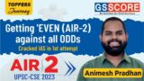 Getting EVEN (AIR-2) against all ODDs | Cracked IAS in 1st attempt | Animesh Pradhan AIR-2 UPSC 2023