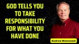 God tells you to take responsibility for what you have done – Andrew Wommack