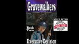 Gravewalkers: Book Two – Executive Decision – Unabridged Audiobook  –  Voice Acted  – CC