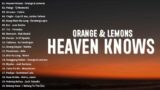 Heaven Knows | Orange & Lemons || Best OPM New Songs Playlist 2024 – OPM Trending #vol2