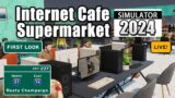 Internet Cafe & Supermarket Simulator 2024 First Look Live! Episode 1