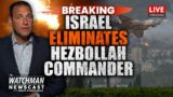 Israel BOMBARDED by Rockets After KILLLING Hezbollah Commander; WAR Coming? | Watchman Newscast LIVE