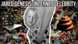 JARED GENESIS: INTERNET CELEBRITY