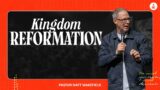 Kingdom Reformation | Pastor Matt Wakefield