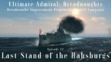 Last Stand of the Habsburgs – Episode 22 – Dreadnought Improvement Project v2 Spanish Campaign