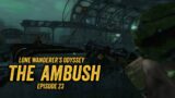 Lone Wanderer's Odyssey Episode 23: The Ambush
