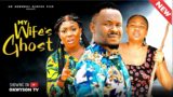 MY WIFE'S GHOST – ZUBBY MICHAEL, STEPHANIE EKWU,  New Movie 2024 Latest Nigerian Nollywood Movie