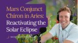 Mars Conjunct Chiron in Aries: Reactivating the Solar Eclipse