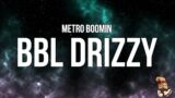 Metro Boomin – BBL Drizzy (Lyrics) Drake Diss Type Beat