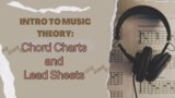 Music Theory Series 7: Chord Charts and Lead Sheets