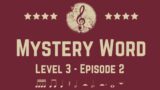 Mystery Word – Level 3 Episode 2