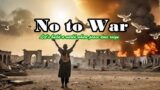 No to War –  No more wars, let's live as one – Let love prevail, let hatred end.