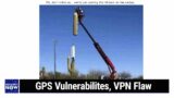 Not So Fast – GPS Vulnerabilites, VPN Flaw