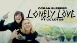 OCEAN SLEEPER X LIL LOTUS – LONELY LOVE (OFFICIAL MUSIC VIDEO)