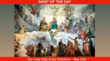 Our Lady Help of Christians – May 24th
